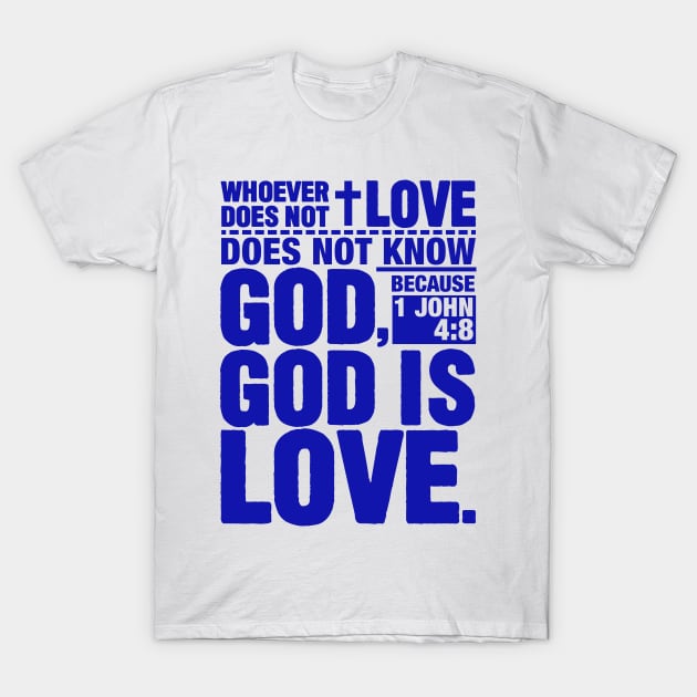 1 John 4:8 God is Love T-Shirt by Plushism